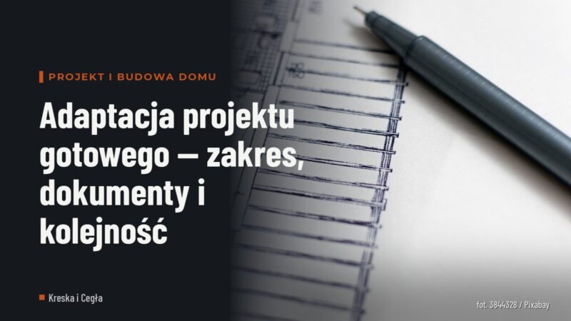 Adaptacja projektu gotowego — zakres, dokumenty i kolejność