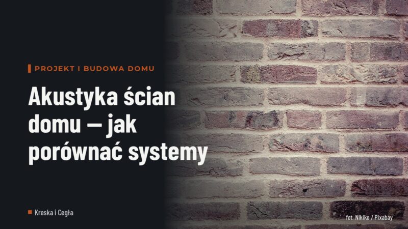 Akustyka ścian domu — jak porównać systemy
