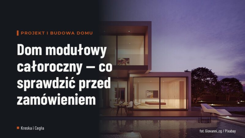 Dom modułowy całoroczny — co sprawdzić przed zamówieniem
