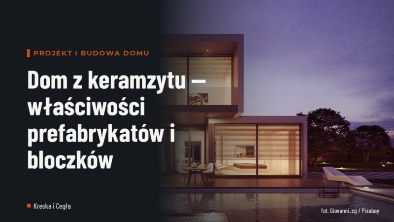 Dom z keramzytu — właściwości prefabrykatów i bloczków
