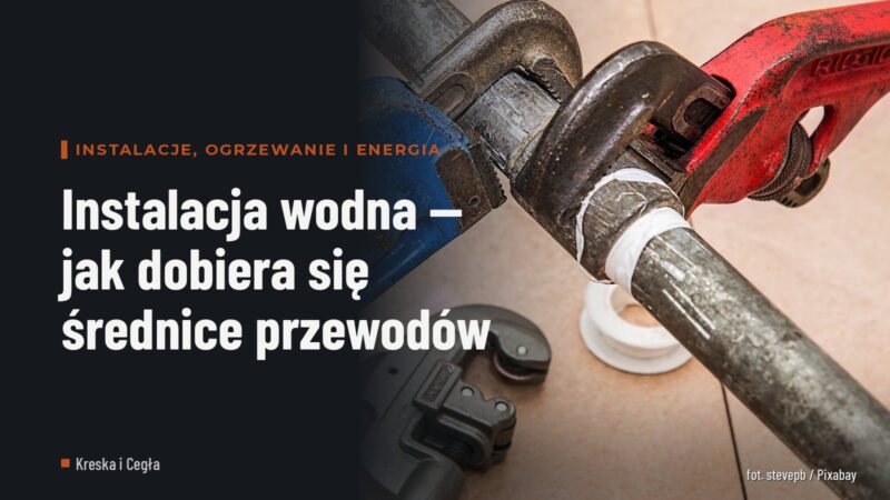 Instalacja wodna — jak dobiera się średnice przewodów