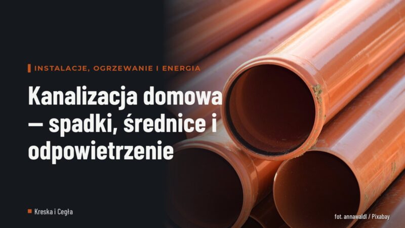 Kanalizacja domowa — spadki, średnice i odpowietrzenie