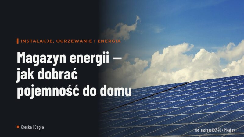 Magazyn energii — jak dobrać pojemność do domu