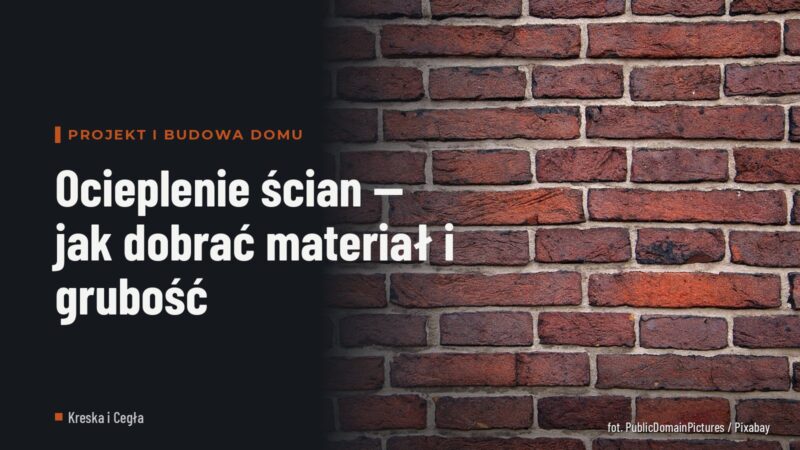 Ocieplenie ścian — jak dobrać materiał i grubość