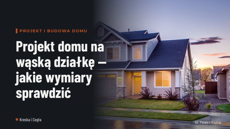 Projekt domu na wąską działkę — jakie wymiary sprawdzić