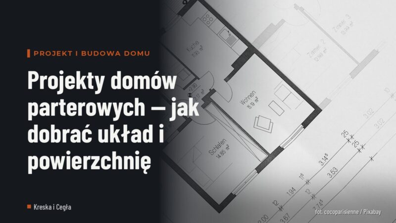 Projekty domów parterowych — jak dobrać układ i powierzchnię