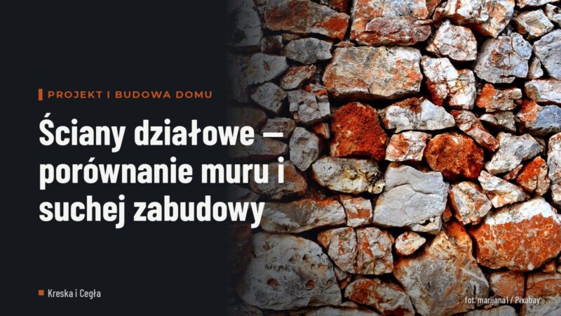 Ściany działowe — porównanie muru i suchej zabudowy