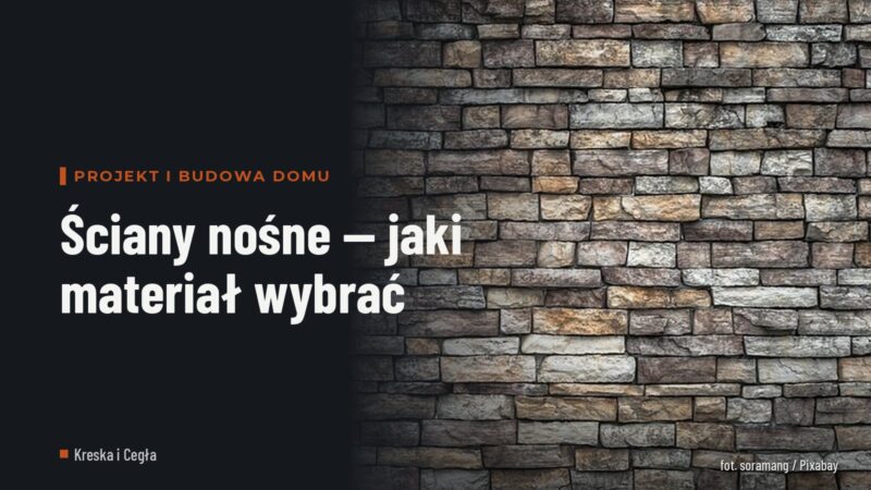 Ściany nośne — jaki materiał wybrać