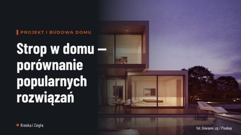 Strop w domu — porównanie popularnych rozwiązań