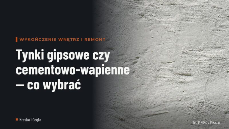 Tynki gipsowe czy cementowo-wapienne — co wybrać