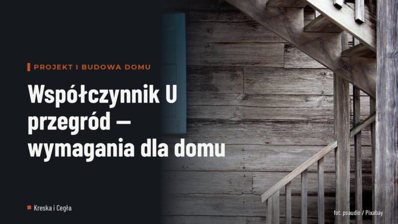 Współczynnik U przegród — wymagania dla domu