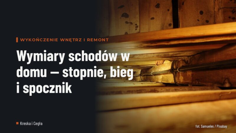 Wymiary schodów w domu — stopnie, bieg i spocznik