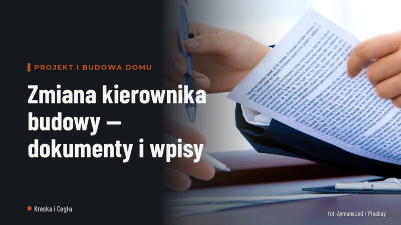 Zmiana kierownika budowy — dokumenty i wpisy